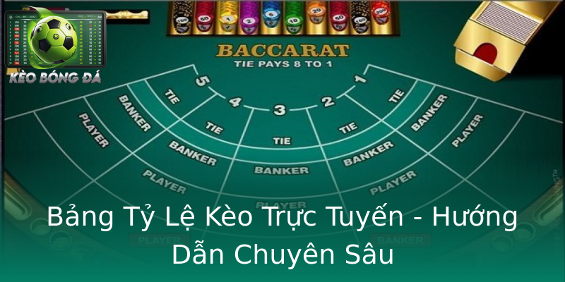 Bảng Tỷ Lệ Kèo Trực Tuyến - Hướng Dẫn Chuyên Sâu Bảng Tỷ Lệ Kèo Trực Tuyến - Hướng Dẫn Chuyên Sâu