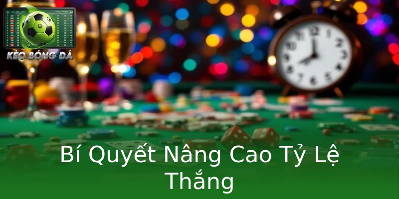 Bí Quyết Nâng Cao Tỷ Lệ Thắng Bí Quyết Nâng Cao Tỷ Lệ Thắng