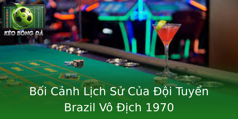 Bối Cảnh Lịch Sử Của Đội Tuyển Brazil Vô Địch 1970 Bối Cảnh Lịch Sử Của Đội Tuyển Brazil Vô Địch 1970