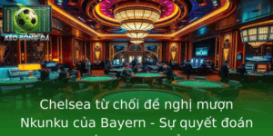 Chelsea từ chối đề nghị mượn Nkunku của Bayern 8 Chelsea Tu Choi E Nghi Muon Nkunku Cua Bayern Su Quyet Oan Trong Chien Luoc Chuyen Nhuong Cua Oi Bon