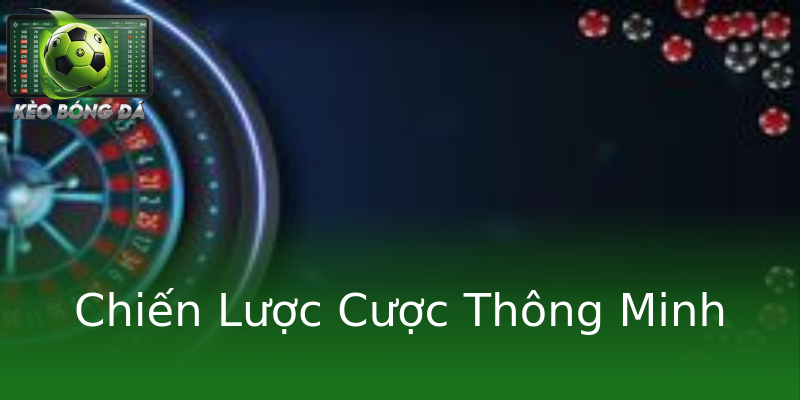 Chiến Lược Cược Thông Minh Chiến Lược Cược Thông Minh