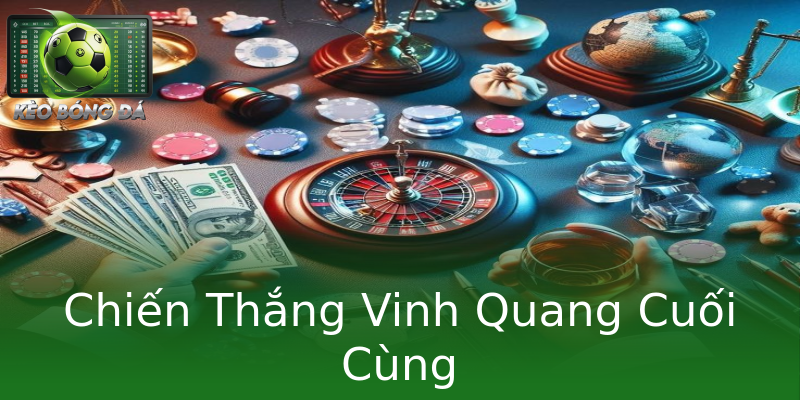 Chiến Thắng Vinh Quang Cuối Cùng Chiến Thắng Vinh Quang Cuối Cùng
