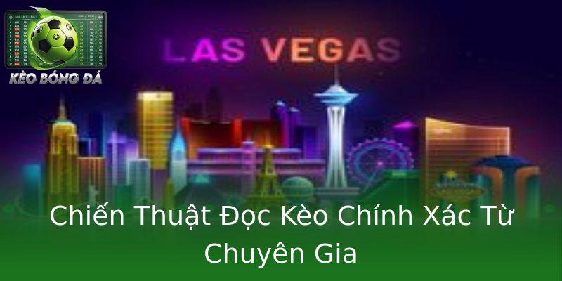 Chiến Thuật Đọc Kèo Chính Xác Từ Chuyên Gia Chiến Thuật Đọc Kèo Chính Xác Từ Chuyên Gia