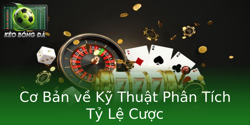 Cơ Bản về Kỹ Thuật Phân Tích Tỷ Lệ Cược Cơ Bản về Kỹ Thuật Phân Tích Tỷ Lệ Cược