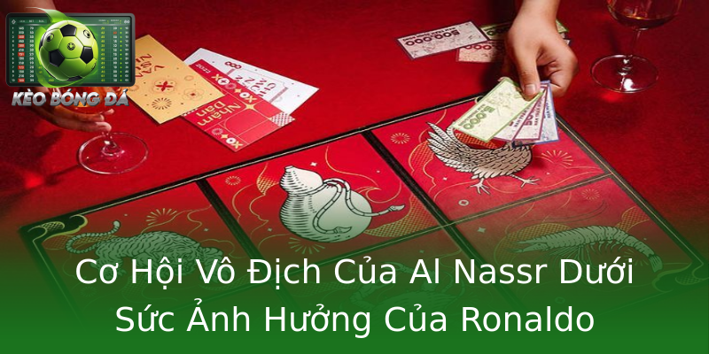 Cơ Hội Vô Địch Của Al Nassr Dưới Sức Ảnh Hưởng Của Ronaldo