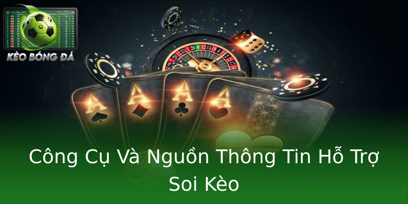 Công Cụ Và Nguồn Thông Tin Hỗ Trợ Soi Kèo Công Cụ Và Nguồn Thông Tin Hỗ Trợ Soi Kèo