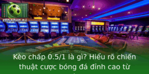 Kèo chấp 0.5/1 là gì? Chiến thuật cược từ chuyên gia 10 Keo Chap 051 La Gi Hieu Ro Chien Thuat Cuoc Bong A Inh Cao Tu Chuyen Gia