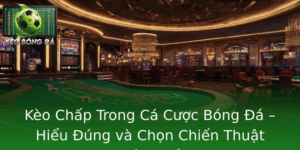 Kèo Chấp Bóng Đá - Hiểu Đúng và Chọn Chiến Thuật Hiệu Quả 9 Keo Chap Trong Ca Cuoc Bong A Hieu Ung Va Chon Chien Thuat Hieu Qua