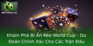 Kèo World Cup - Dự Đoán Chính Xác Các Trận Đấu Quan Trọng 7 Kham Pha Bi An Keo World Cup Du Oan Chinh Xac Cho Cac Tran Au Quan Trong