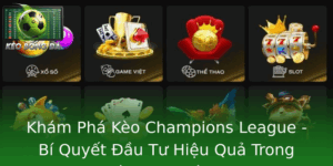 Kèo Champions League - Bí Quyết Đầu Tư Hiệu Quả Cúp C1 5 Kham Pha Keo Champions League Bi Quyet Au Tu Hieu Qua Trong Thanh Ia Cup C1