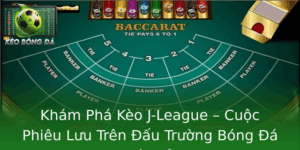 Kèo J-League - Cuộc Phiêu Lưu Trên Đấu Trường Bóng Đá Nhật 4 Kham Pha Keo J League Cuoc Phieu Luu Tren Au Truong Bong A Nhat Ban