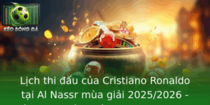Lịch thi đấu của Cristiano Ronaldo tại Al Nassr mùa giải 2025/2026 2 Lich Thi Au Cua Cristiano Ronaldo Tai Al Nassr Mua Giai 20252026 San Choi Moi Khat Vong Chinh Phuc I