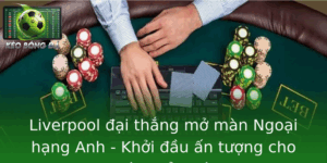 Liverpool đại thắng mở màn Ngoại hạng Anh - Khởi đầu hoàn hảo 8 Liverpool Ai Thang Mo Man Ngoai Hang Anh Khoi Au An Tuong Cho Mua Giai Moi