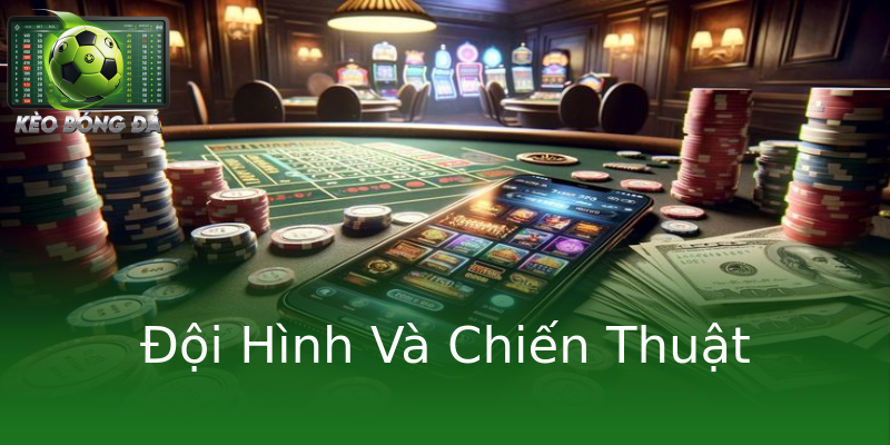 Đội Hình Và Chiến Thuật Đội Hình Và Chiến Thuật