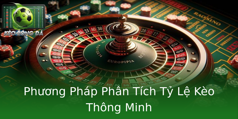 Phương Pháp Phân Tích Tỷ Lệ Kèo Thông Minh Phương Pháp Phân Tích Tỷ Lệ Kèo Thông Minh