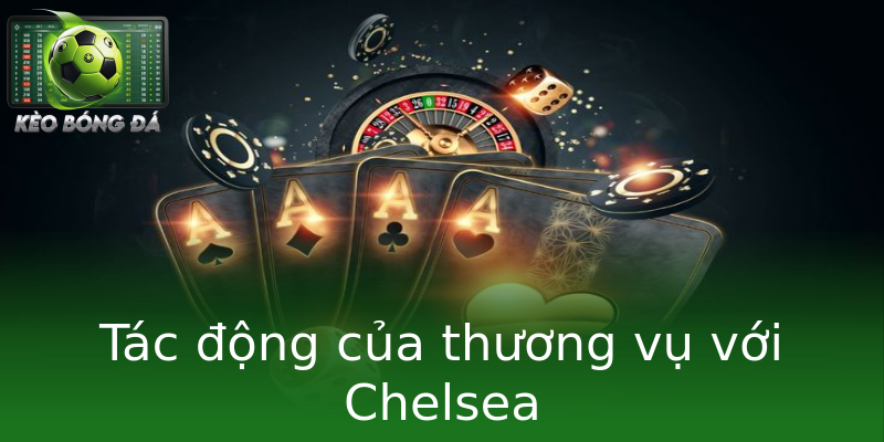 Tác động của thương vụ với Chelsea Tác động của thương vụ với Chelsea