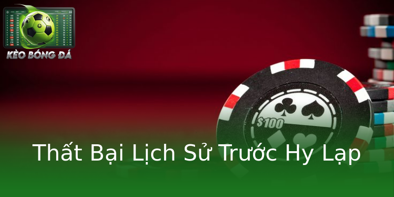 Thất Bại Lịch Sử Trước Hy Lạp Thất Bại Lịch Sử Trước Hy Lạp
