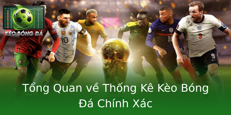 Tổng Quan về Thống Kê Kèo Bóng Đá Chính Xác