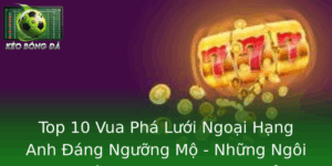 Top 10 Ghi Bàn Ngoại Hạng Anh Đáng Ngưỡng Mộ 6 Top 10 Vua Pha Luoi Ngoai Hang Anh Ang Nguong Mo Nhung Ngoi Sao Lung Danh Trong Lich Su Premier Leag