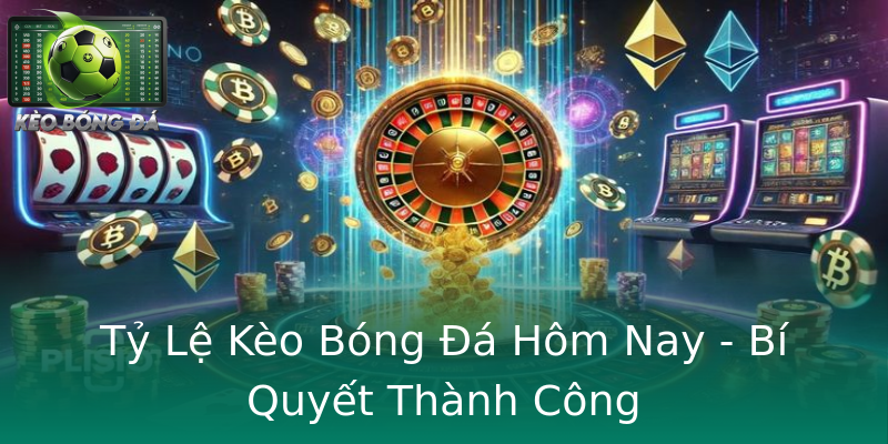 Tỷ Lệ Kèo Bóng Đá Hôm Nay - Bí Quyết Thành Công Tỷ Lệ Kèo Bóng Đá Hôm Nay - Bí Quyết Thành Công