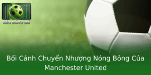MU đã có phán quyết về tương lai của Amorim - Bước ngoặt lớn cho Manchester United trong thương vụ chuyển nhượng 4 Boi Canh Chuyen Nhuong Nong Bong Cua Manchester United 3
