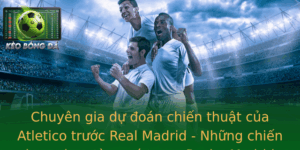 Chuyên gia dự đoán chiến thuật của Atletico trước Real Madrid - Những chiến lược chưa từng có trong Derby Madrid 5 Chuyen Gia Du Oan Chien Thuat Cua Atletico Truoc Real Madrid Nhung Chien Luoc Chua Tung Co Trong Der