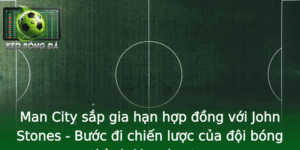 Man City sắp gia hạn hợp đồng với John Stones - Bước đi chiến lược của đội bóng thành Manchester 9 Man City Sap Gia Han Hop Ong Voi John Stones Buoc I Chien Luoc Cua Oi Bong Thanh Manchester