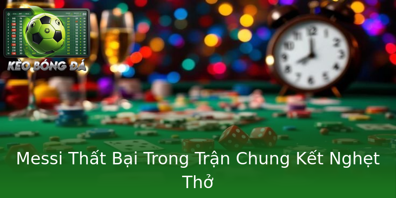 Messi Thất Bại Trong Trận Chung Kết Nghẹt Thở Messi Thất Bại Trong Trận Chung Kết Nghẹt Thở