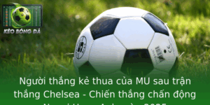 Người thắng kẻ thua của MU sau trận thắng Chelsea - Chiến thắng chấn động Ngoại Hạng Anh mùa 2025 7 Nguoi Thang Ke Thua Cua Mu Sau Tran Thang Chelsea Chien Thang Chan Ong Ngoai Hang Anh Mua 2025