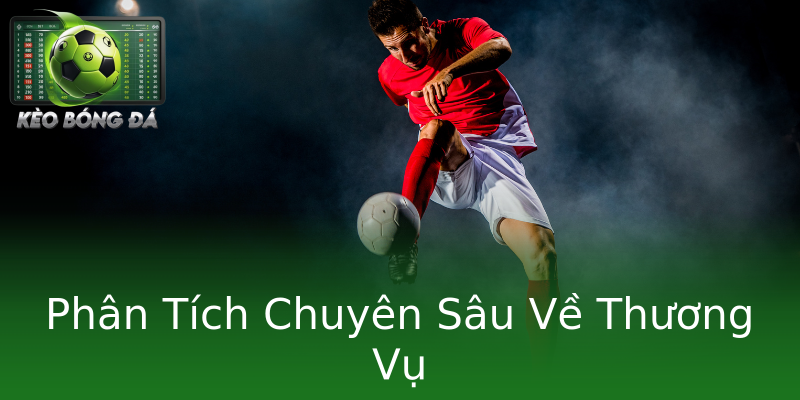 Phân Tích Chuyên Sâu Về Thương Vụ Phân Tích Chuyên Sâu Về Thương Vụ
