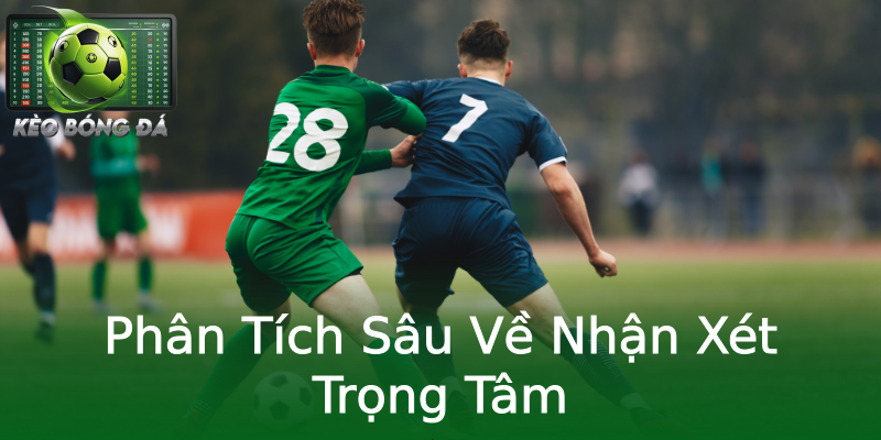 Phân Tích Sâu Về Nhận Xét Trọng Tâm Phân Tích Sâu Về Nhận Xét Trọng Tâm