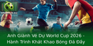 Anh Giành Vé Dự World Cup 2026 - Hành Trình Khát Khao Bóng Đá Đầy Truyền Cảm Hứng 7 Anh Gianh Ve Du World Cup 2026 Hanh Trinh Khat Khao Bong A Ay Truyen Cam Hung