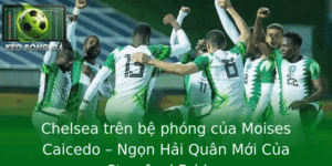 Chelsea trên bệ phóng của Moises Caicedo – Ngọn Hải Quân Mới Của Stamford Bridge 10 Chelsea Tren Be Phong Cua Moises Caicedo Ngon Hai Quan Moi Cua Stamford Bridge 1