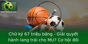 Chữ ký 67 triệu bảng giải quyết hành lang trái cho MU? Cơ hội đổi thay của "Quỷ đỏ" trong kỷ nguyên mới 8 Chu Ky 67 Trieu Bang Giai Quyet Hanh Lang Trai Cho Mu Co Hoi Oi Thay Cua Quy O Trong Ky Nguyen Moi