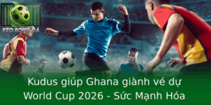Kudus giúp Ghana giành vé dự World Cup 2026 - Sức Mạnh Hóa Thân Cho Chuyến Hành Trình Mới 1 Kudus Giup Ghana Gianh Ve Du World Cup 2026 Suc Manh Hoa Than Cho Chuyen Hanh Trinh Moi