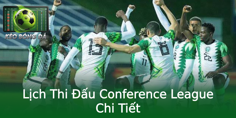 Lịch Thi Đấu Conference League Chi Tiết Lịch Thi Đấu Conference League Chi Tiết