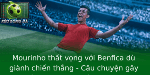 Mourinho thất vọng với Benfica dù giành chiến thắng - Câu chuyện gây sốc trên sân cỏ Bồ Đào Nha 2 Mourinho That Vong Voi Benfica Du Gianh Chien Thang Cau Chuyen Gay Soc Tren San Co Bo Ao Nha 2