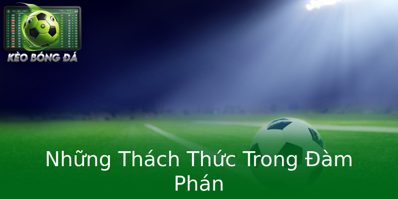 Những Thách Thức Trong Đàm Phán Những Thách Thức Trong Đàm Phán