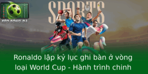 Ronaldo lập kỷ lục ghi bàn ở vòng loại World Cup - Hành trình chinh phục đỉnh cao chưa từng có 6 Ronaldo Lap Ky Luc Ghi Ban O Vong Loai World Cup Hanh Trinh Chinh Phuc Inh Cao Chua Tung Co