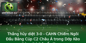 Thắng hủy diệt 3-0 - CAHN Chiếm Ngôi Đầu Bảng Cúp C2 Châu Á trong Dớp Kèo Bóng Đá Đầy Ấn Tượng 4 Thang Huy Diet 3 0 Cahn Chiem Ngoi Au Bang Cup C2 Chau A Trong Dop Keo Bong A Ay An Tuong