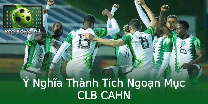 Ý Nghĩa Thành Tích Ngoạn Mục CLB CAHN Ý Nghĩa Thành Tích Ngoạn Mục CLB CAHN